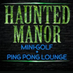 Haunted Manor: Mini-Golf & Ping Pong Lounge